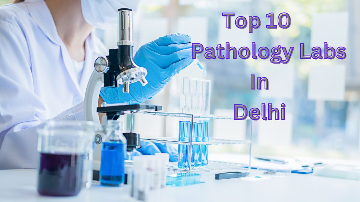 Top 10 Pathology labs in Delhi