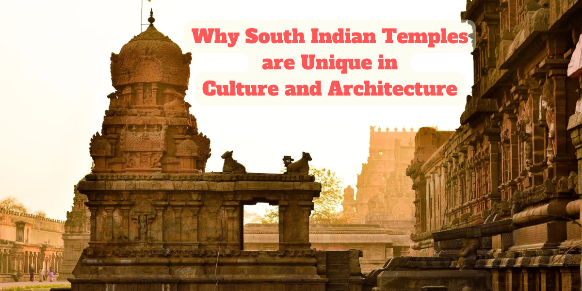 Why South Indian Temples are Unique in Culture and Architecture