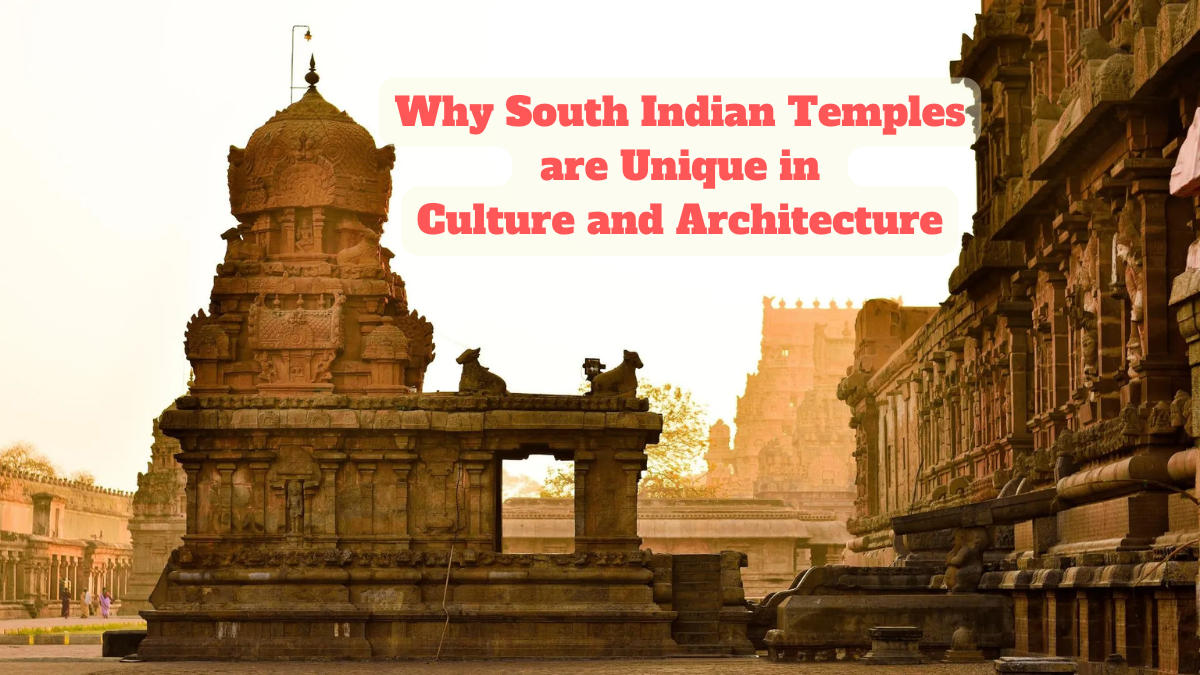 Why South Indian Temples are Unique in Culture and Architecture